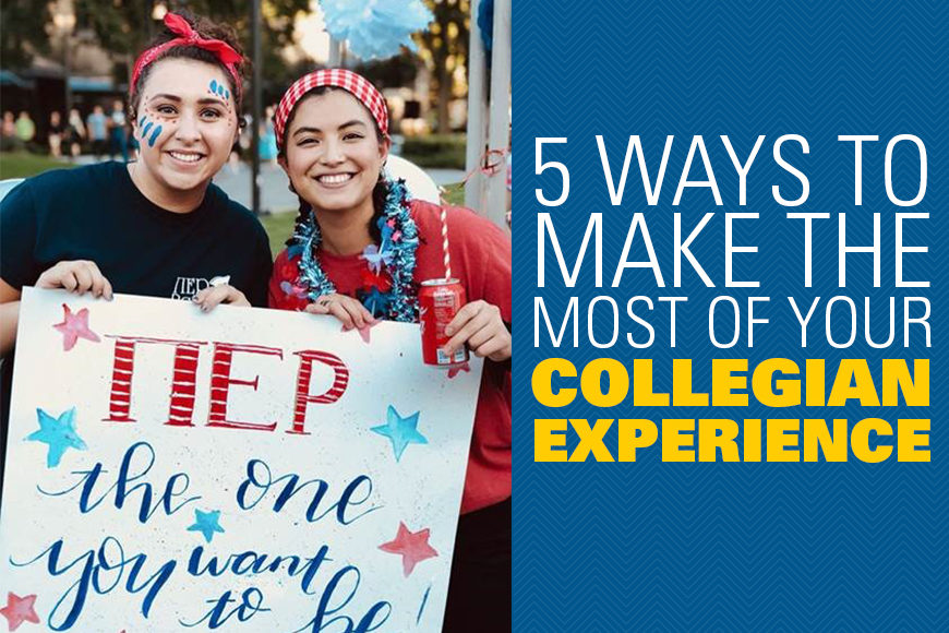 Make the Most Of Your Collegian Experience